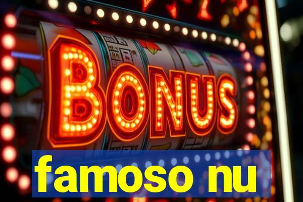 famoso nu